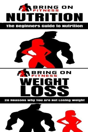 Nutrition & Weight Loss by Bring on Fitness 9781717021557