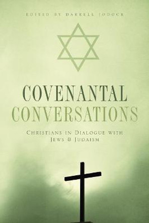 Covenantal Conversations: Christians in Dialogue with Jews and Judaism by Darrell Jodock