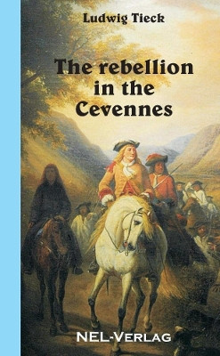The rebellion in the Cevennes by Ludwig Tieck 9781326415198