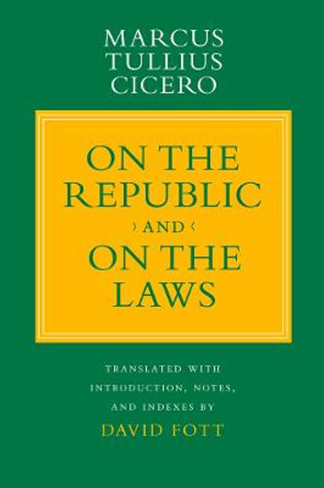 &quot;On the Republic&quot; and &quot;On the Laws&quot; by Marcus Tullius Cicero