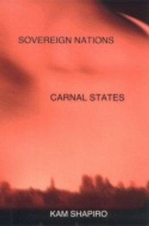 Sovereign Nations, Carnal States by Kam Shapiro