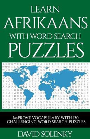 Learn Afrikaans with Word Search Puzzles: Learn Afrikaans Language Vocabulary with Challenging Word Find Puzzles for All Ages by David Solenky 9798683577780