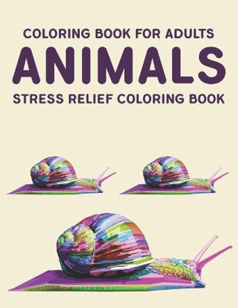 Coloring Book For Adults Animals Stress Relief Coloring Book: Relaxing Illustrations And Designs To Color, Mind Calming Coloring Pages With Intricate Animal Patterns by Gizmo Carabo 9798693881464