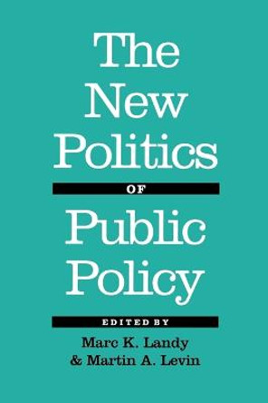 The New Politics of Public Policy by Marc Karnis Landy