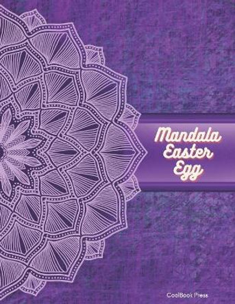 Mandala Easter Egg: 50 Cute Mandala Designs - Adult Coloring Book - Stress Relief - Large print 8.5 x 11 inches by Coolbook Press 9798705969739