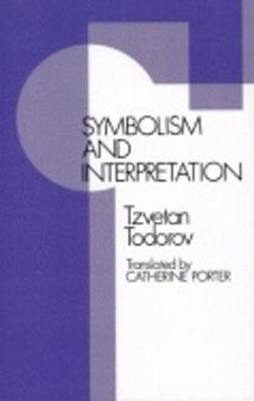 Symbolism and Interpretation by Tzvetan Todorov