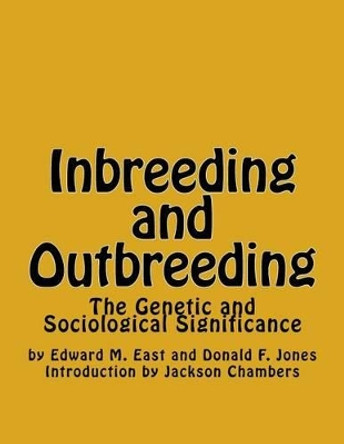 Inbreeding and Outbreeding: The Genetic and Sociological Significance by Donald F Jones 9781542717809