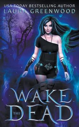Wake The Dead by Laura Greenwood 9798201503628
