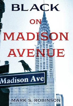 Black On Madison Avenue by Mark S Robinson 9781736621530