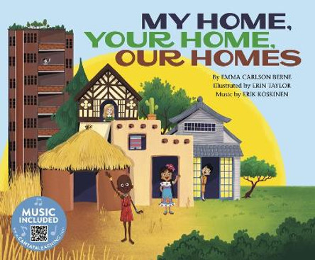 My Home, Your Home, Our Homes (How are We Alike and Different?) by Emma Carlson Berne 9781684102914