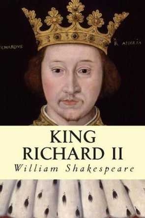 King Richard II by William Shakespeare 9781500476182