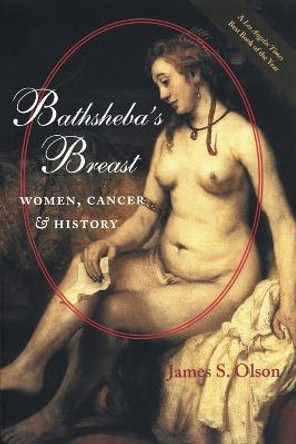 Bathsheba's Breast: Women, Cancer, and History by James Stuart Olson