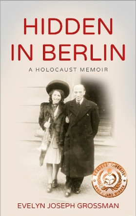 Hidden in Berlin: A Holocaust Memoir by Evelyn Joseph Grossman 9789493056794