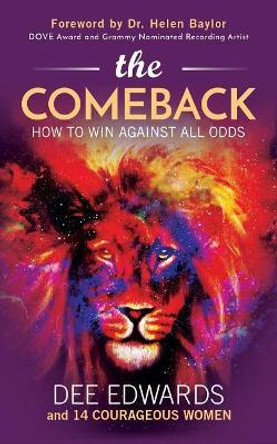 The Comeback: How to Win Against All Odds by Dee Edwards 9781947054905