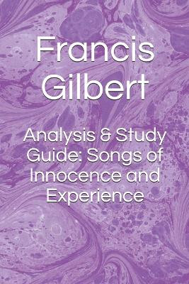 Analysis & Study Guide: Songs of Innocence and Experience by Francis Gilbert 9781913694005
