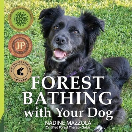 Forest Bathing with your Dog by Nadine Mazzola 9781733211031