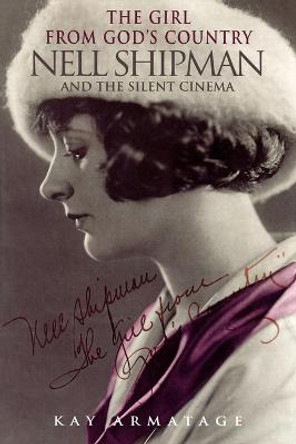 The Girl from God's Country: Nell Shipman and the Silent Cinema by Kay Armatage