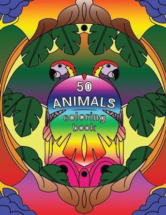 50 Animals- Coloring Book: 50 Animals- Coloring Book For Kids by Moosh 9781687693204