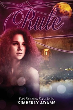 Rule (Roam Series, Book Five) by Kimberly Adams 9798689584256