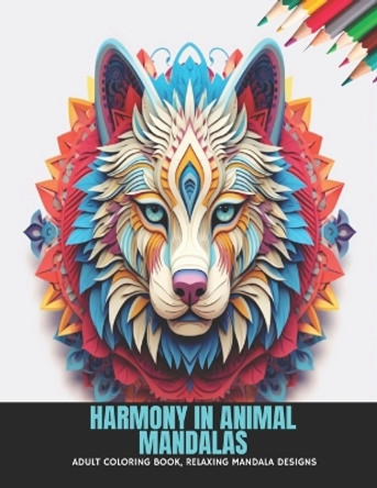 Harmony in Animal Mandalas: Adult Coloring Book, Relaxing Mandala Designs, 50 Pages, 8.5 x 11 inches by Lewis M Price 9798863495064