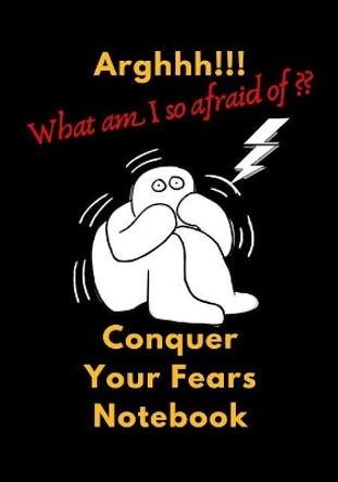 Conquer Your Fears: Learn To Overcome Your Fears And Panic, Dimension 7 x 10, Soft Glossy Cover by Sevenfairies Productions 9781792995323