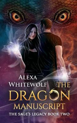 The Dragon Manuscript by Alexa Whitewolf 9781999383992