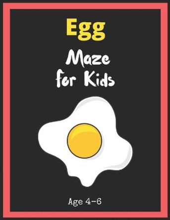 Egg Maze For Kids Age 4-6: Maze Activity Book for Kids. Great for Developing Problem Solving Skills, Spatial Awareness, and Critical Thinking Skills, Mazes book - 81 Pages,, Ages 4 to 6 by My Sweet Books 9781704928548