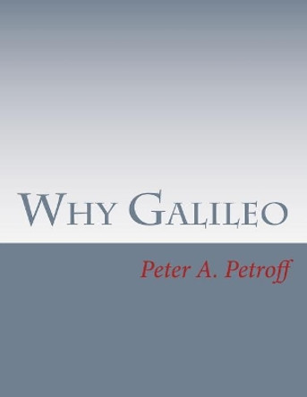 Why Galileo by Peter a Petroff 9781979622882