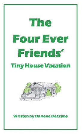 The Four Ever Friends' Tiny House Vacation by Collin Snyder 9798676858346