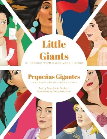 Little Giant: 10 Hispanic Women Who Made History by Raynelda a Calderon 9781733139243