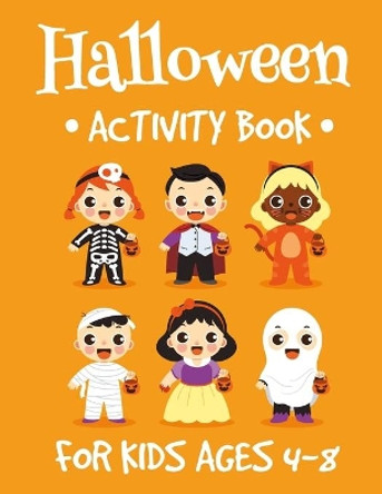 Halloween Activity Book for Kids Ages 4-8: : Fun Workbook For Happy Halloween, Dot To Dot, Costume Coloring, Mazes, Word Search and More! by Tim Tama 9798693757578