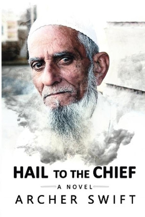 Hail to the Chief by Archer Swift 9781733769501
