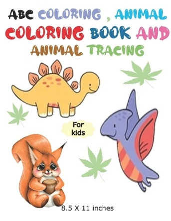 ABC Coloring, animal coloring Book and animal tracing: Animal coloring - animal coloring book for toddlers - 8.5 X 11 inches - 82 Pages by Mohamed Taieb Chehaima 9798553842437