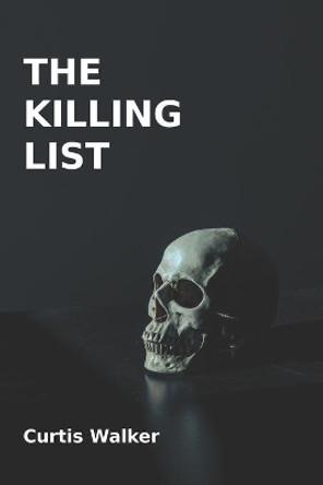 The Killing List by Curtis Walker 9798669729103