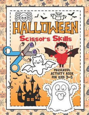 Halloween Scissor Skills: Preschool Activity Book for Kids ages 3-5: Coloring & Cutting Workbook to Practice Fine Motor Skills - Great for Kindergarten by J Hall Press 9798683470661