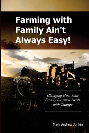 Farming With Family Ain't Always Easy- Book. by Mark Andrew Junkin 9781492814344