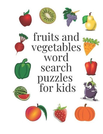 fruits and vegetables word search puzzles for kids: ages 6-8, 96 word search puzzles, 8,5x 11 inches by Katy Cat 9798653799884