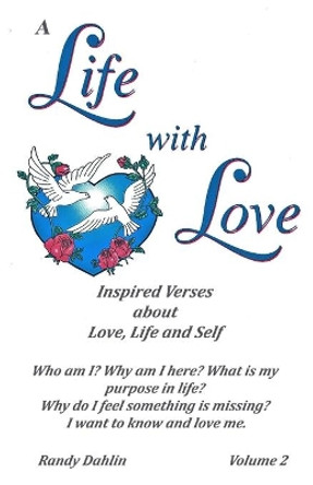 Life with Love: Inspired Verses about Love, Life, and Self by Randy Dahlin 9798666201251