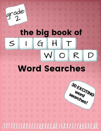 The Big Book of SECOND GRADE &quot;Sight Word&quot; Word Searches: &quot;Sight Word&quot; word search workbook for kids! Education is FUN! by Kneib 9798683175238