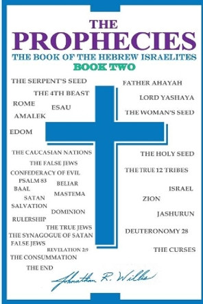 THE PROPHECIES, The Book of the Hebrew Israelites, Book Two by J R Willis 9798684231056