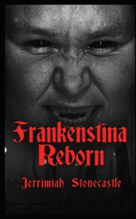 Frankenstina Reborn by Pip 9781703164299