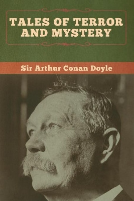 Tales of Terror and Mystery by Sir Arthur Conan Doyle 9781618958303