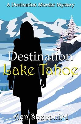 Destination Lake Tahoe by Ann Shepphird 9781644508442
