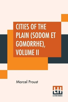 Cities Of The Plain (Sodom Et Gomorrhe), Volume II: Translated From The French By C. K. Scott Moncrieff by Marcel Proust 9789388370165