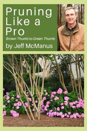 Pruning Like a Pro by Jeff McManus 9781517029814