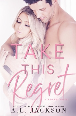 Take This Regret by A L Jackson 9781946420176