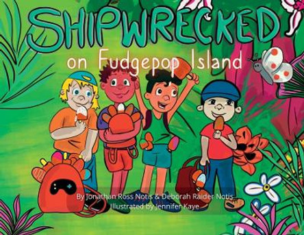 Shipwrecked on Fudgepop Island by Jonathan R Notis 9798986700601