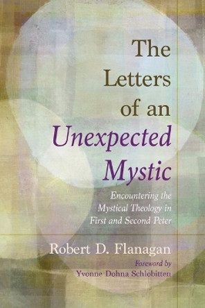 The Letters of an Unexpected Mystic by Robert D Flanagan 9781666705058