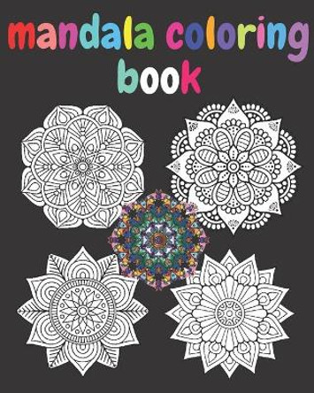 Mandala Coloring Book: Mandala Coloring Book for adult;Beautiful Mandalas Designe Coloring Book Mandalas for Stress Relief and Relaxation and Meditation And Happiness by Mandala Coloring Book For Adult 9781661340926