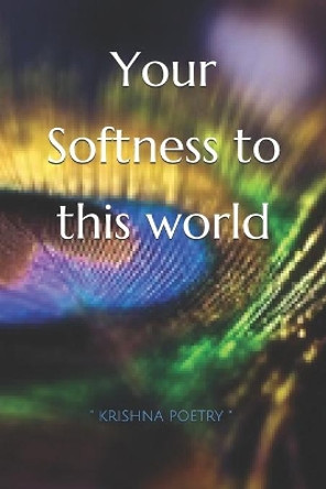 Your Softness to this world by Sandra Dumeix 9781677143283